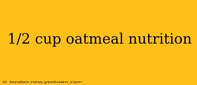 1/2 cup oatmeal nutrition