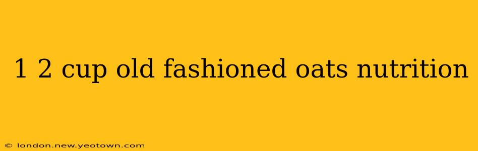 1 2 cup old fashioned oats nutrition