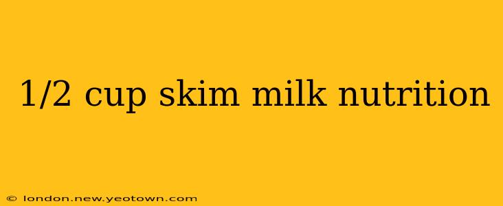 1/2 cup skim milk nutrition