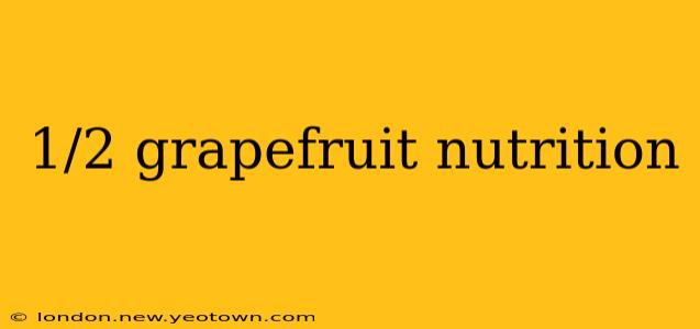 1/2 grapefruit nutrition