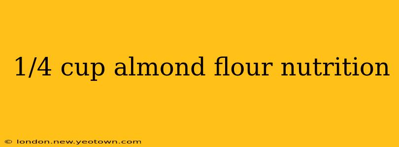 1/4 cup almond flour nutrition