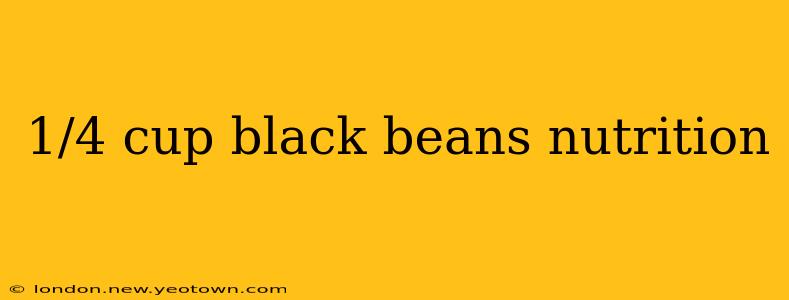 1/4 cup black beans nutrition