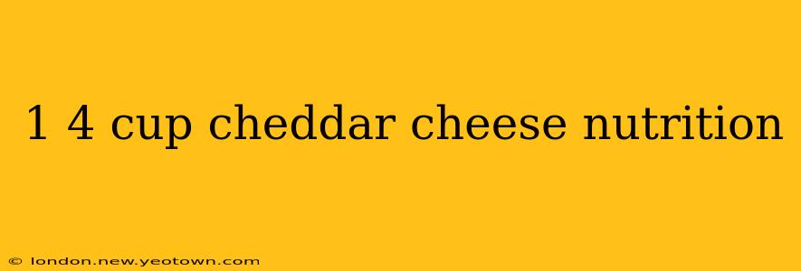 1 4 cup cheddar cheese nutrition