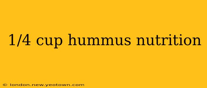 1/4 cup hummus nutrition