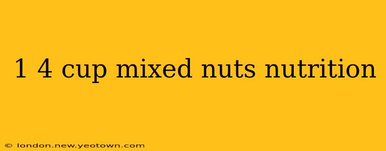 1 4 cup mixed nuts nutrition