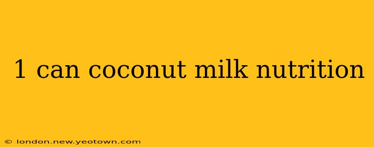 1 can coconut milk nutrition