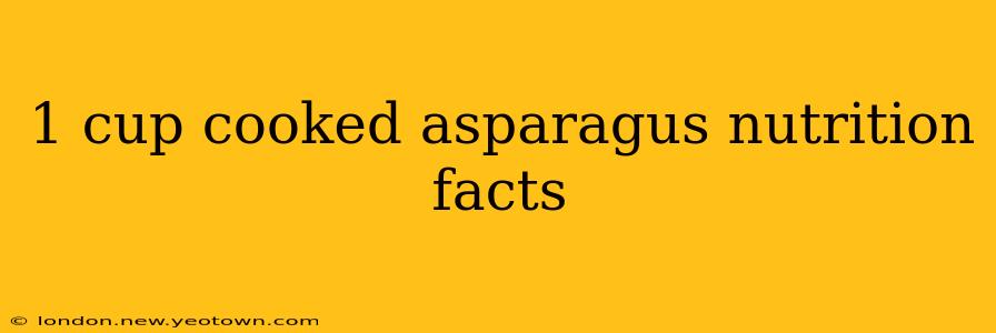 1 cup cooked asparagus nutrition facts
