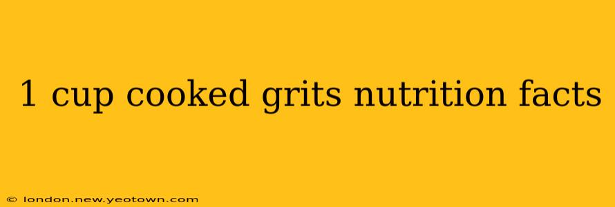 1 cup cooked grits nutrition facts