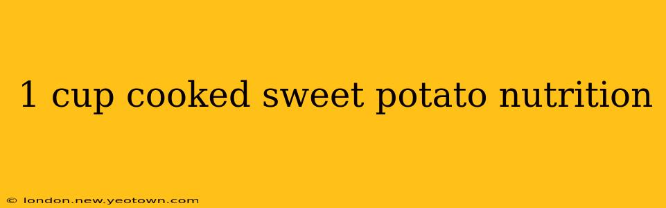 1 cup cooked sweet potato nutrition