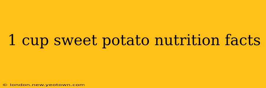 1 cup sweet potato nutrition facts