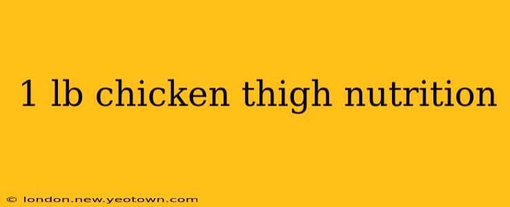 1 lb chicken thigh nutrition