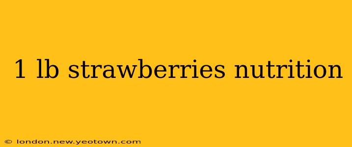 1 lb strawberries nutrition