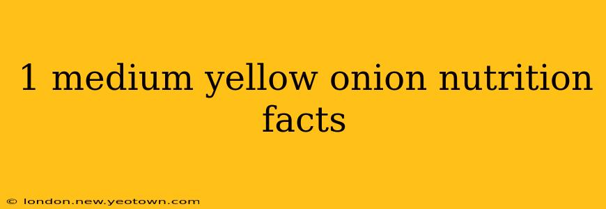 1 medium yellow onion nutrition facts