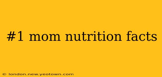 #1 mom nutrition facts