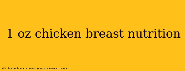 1 oz chicken breast nutrition
