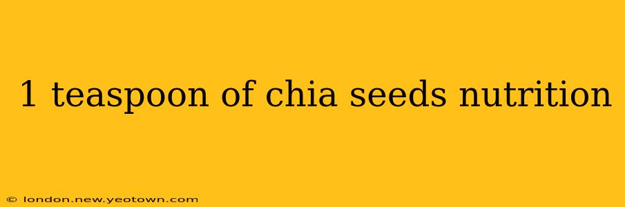 1 teaspoon of chia seeds nutrition