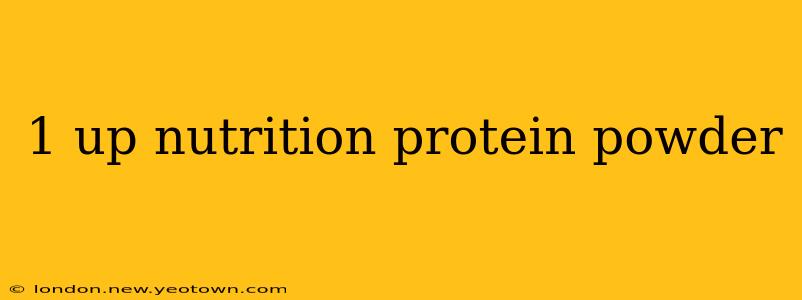 1 up nutrition protein powder