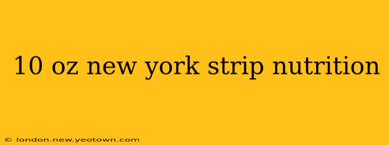 10 oz new york strip nutrition