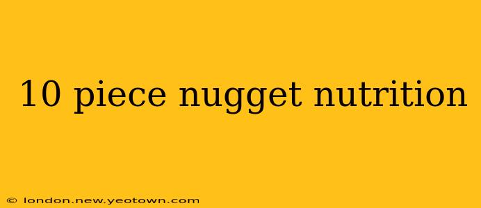 10 piece nugget nutrition