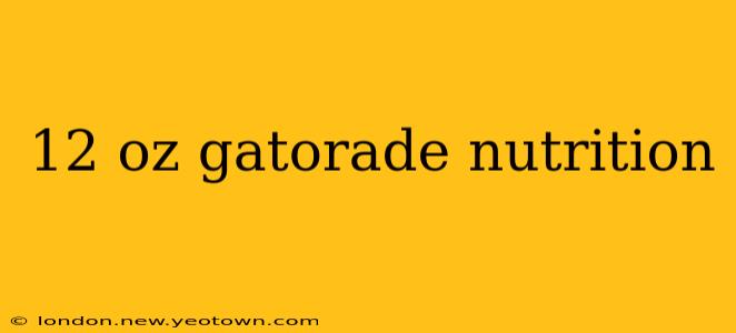 12 oz gatorade nutrition