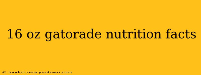 16 oz gatorade nutrition facts