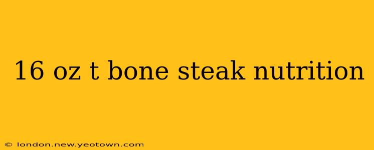 16 oz t bone steak nutrition