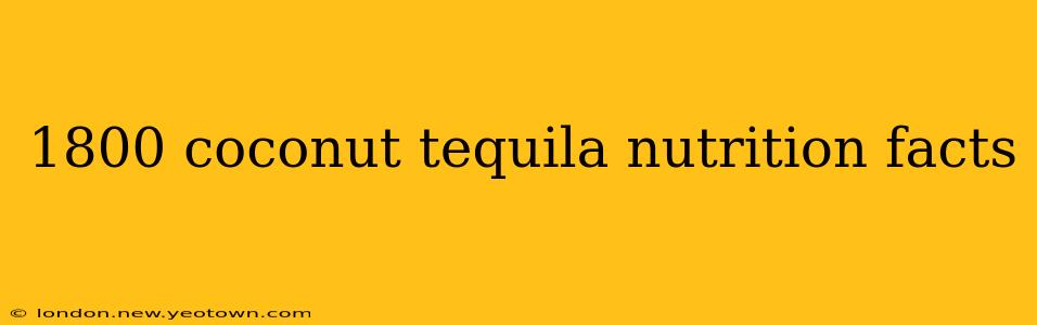 1800 coconut tequila nutrition facts