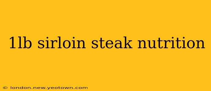 1lb sirloin steak nutrition