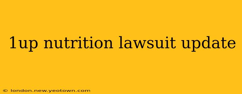 1up nutrition lawsuit update