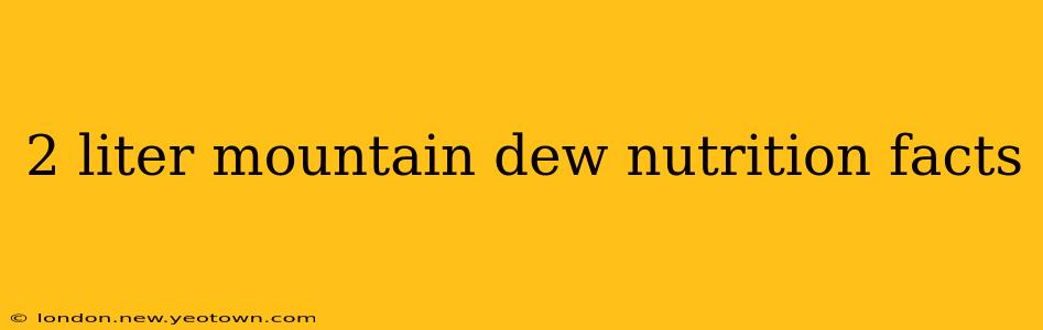 2 liter mountain dew nutrition facts