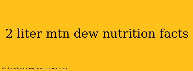2 liter mtn dew nutrition facts