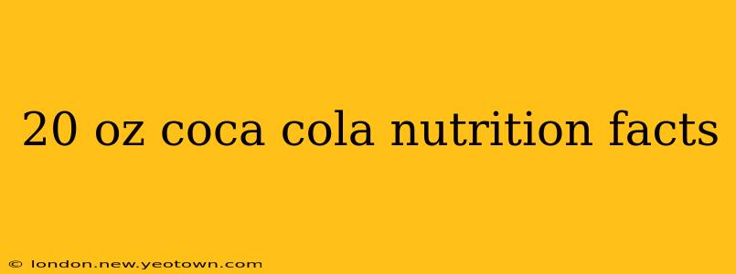 20 oz coca cola nutrition facts