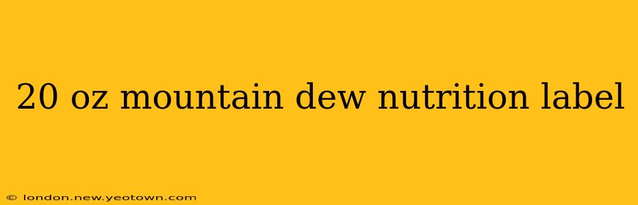 20 oz mountain dew nutrition label