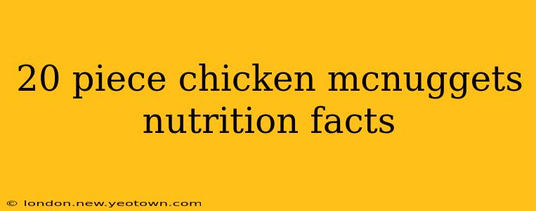 20 piece chicken mcnuggets nutrition facts