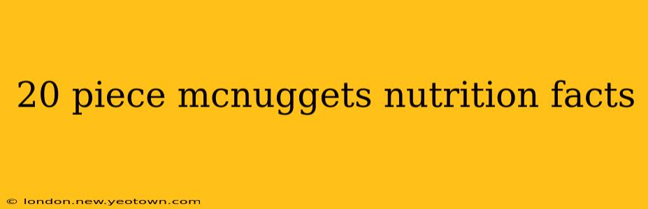 20 piece mcnuggets nutrition facts