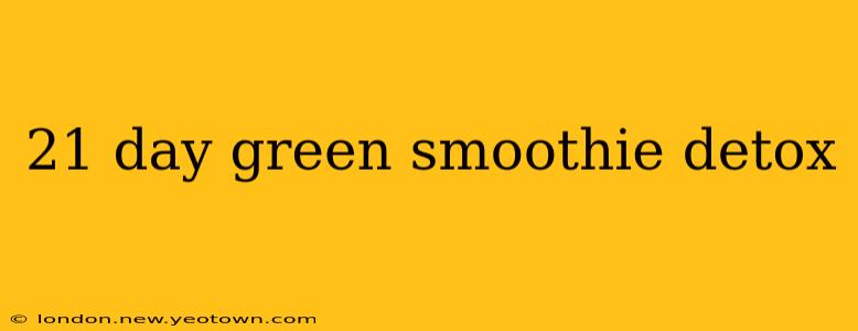 21 day green smoothie detox