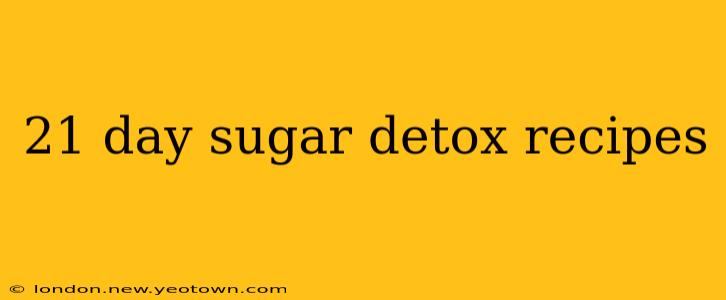 21 day sugar detox recipes