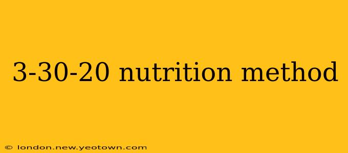 3-30-20 nutrition method