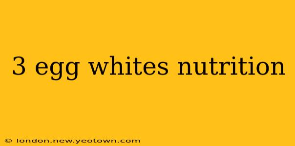 3 egg whites nutrition