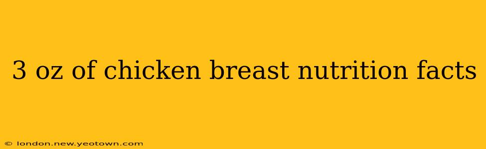 3 oz of chicken breast nutrition facts