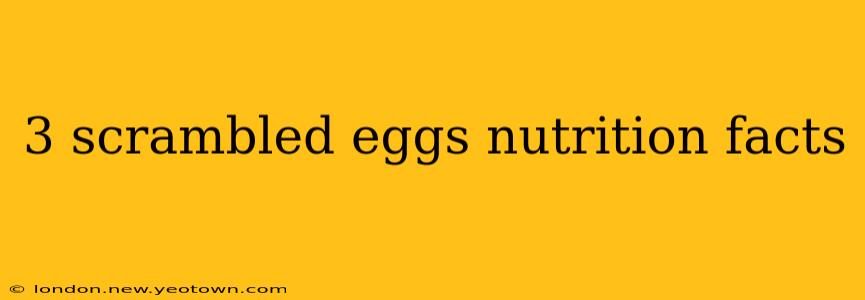3 scrambled eggs nutrition facts