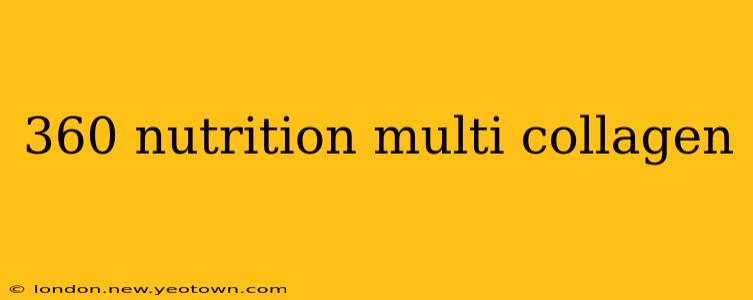 360 nutrition multi collagen