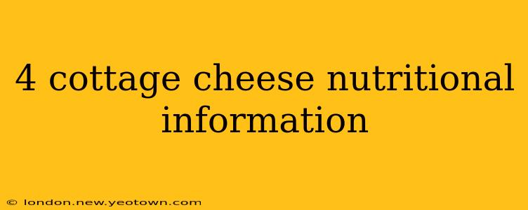 4 cottage cheese nutritional information