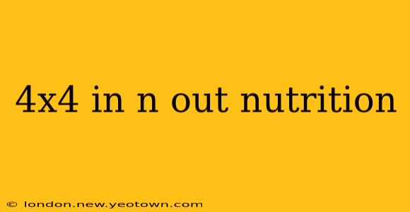 4x4 in n out nutrition