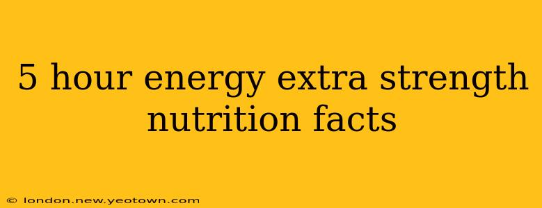 5 hour energy extra strength nutrition facts