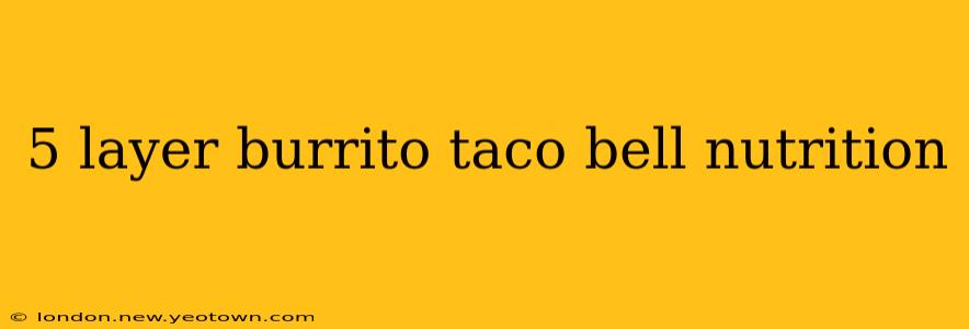 5 layer burrito taco bell nutrition