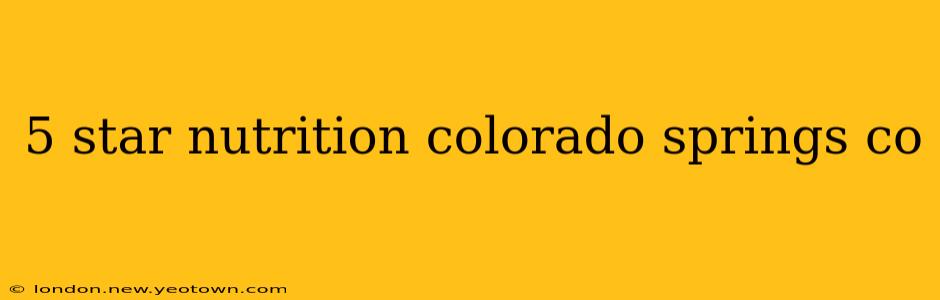 5 star nutrition colorado springs co