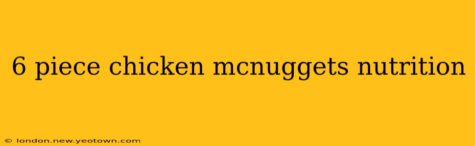 6 piece chicken mcnuggets nutrition