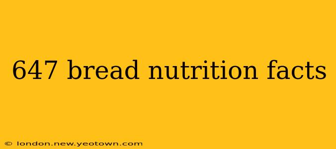 647 bread nutrition facts