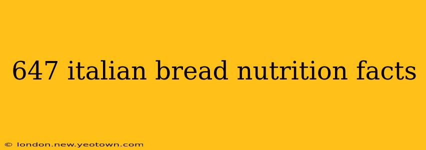 647 italian bread nutrition facts